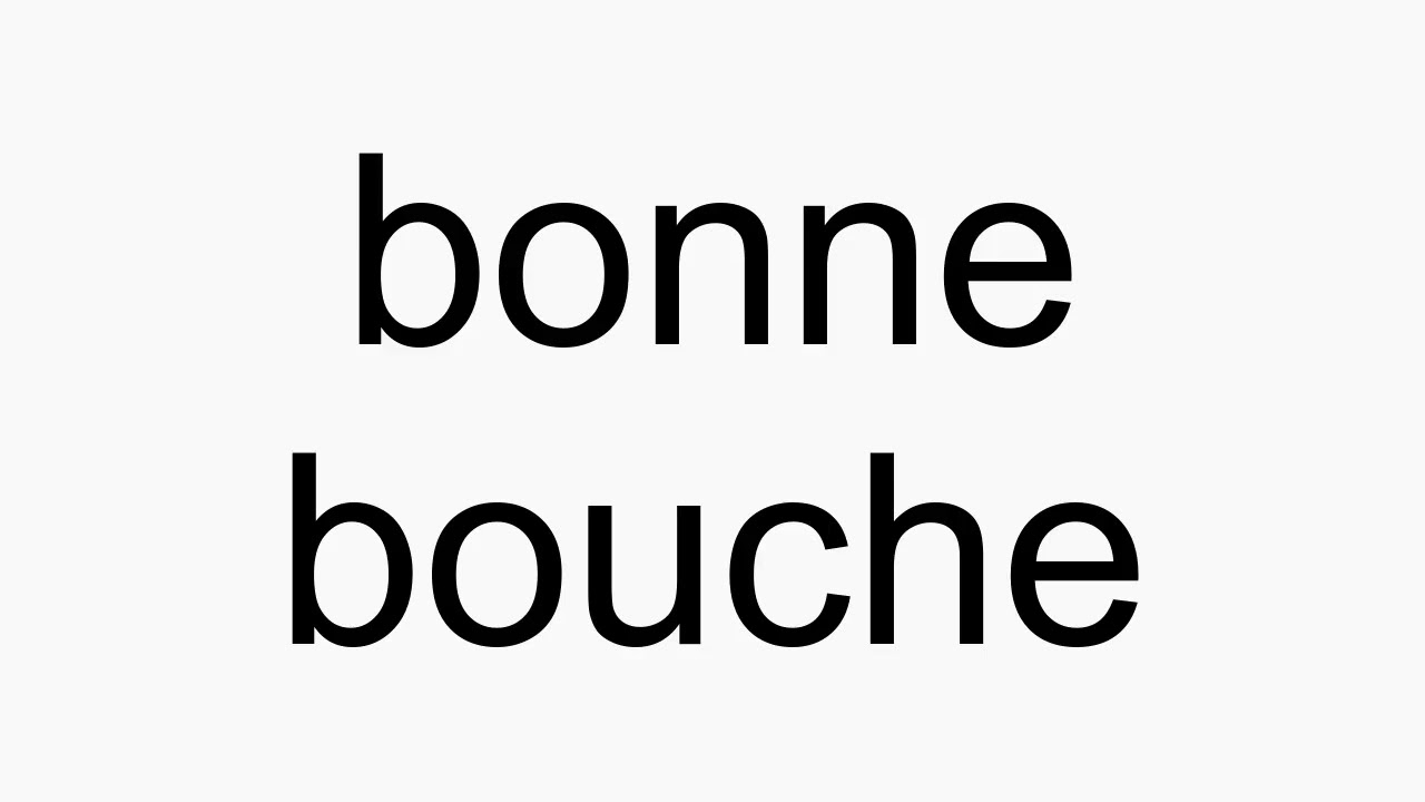 How Do You Pronounce Bonne Bouche Dictionary Dictionnaire Grammaire Orthographe Langues
