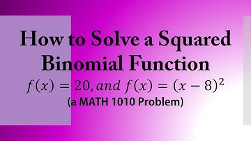 How to Solve a Squared Binomial Function (a MATH 1010 Problem)