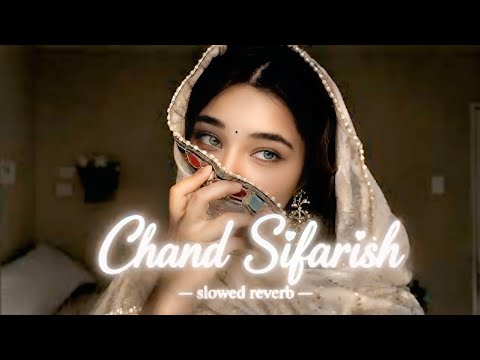 Chand Sifarish (Slowed + Reverb) ❤️ | Best Hindi Lofi Song | Relaxing & Emotional | Rupkishan Creat