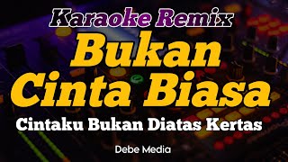 Karaoke Bukan Cinta Biasa Dj Remix Cintaku Bukan Diatas Kertas