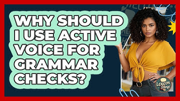 Why Should I Use Active Voice For Grammar Checks? - Lexicon Lounge