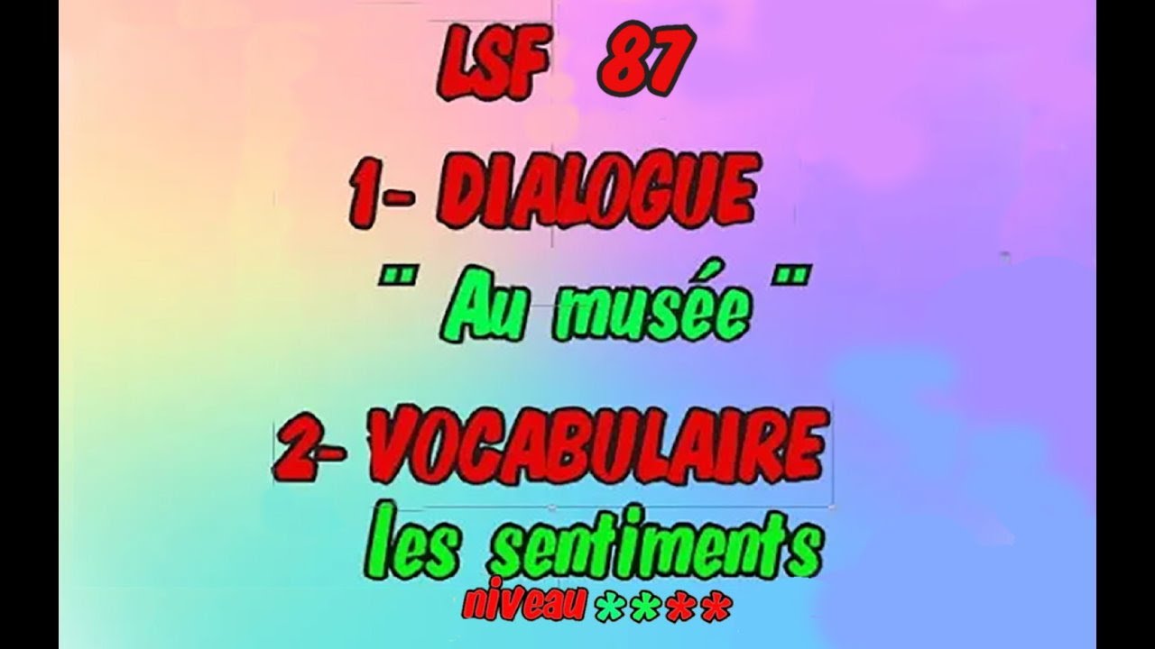 LSF 87 : dialogue en langue des signes sous-titré suivi du vocabulaire.