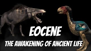 Revealing The Eocene The Awakening Of Ancient Life