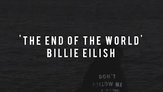 Billie Eilish - The End of The World|lyrics