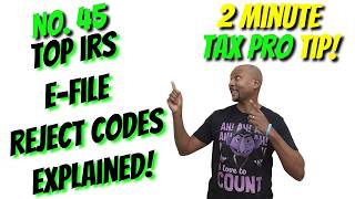 E-Filing Rejections & Error Codes — How To Fix the Most Common Rejects | 2 Min Tax Pro Tip