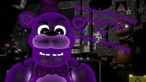 [Fnaf-Blender] In The In Between Short(Collab Part For Sundew animates)