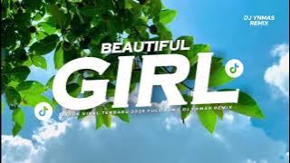 DJ BEAUTIFUL GIRLS TIKTOK VIRAL TERBARU FULL SONG DJ YNMAS REMIX