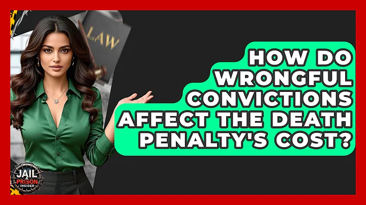 How Do Wrongful Convictions Affect The Death Penalty's Cost? - Jail & Prison Insider