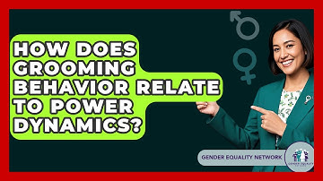 How Does Grooming Behavior Relate To Power Dynamics? - Gender Equality Network