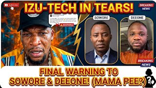 Izu-Tech's Final Warning To Sowore, Deeone, Mama Pee and others 😳