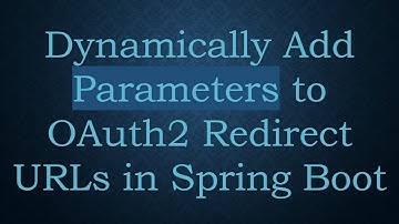 Dynamically Add Parameters to OAuth2 Redirect URLs in Spring Boot