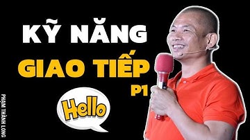 🔴 Kỹ năng giao tiếp hiệu quả | Phạm Thành Long | Playlist