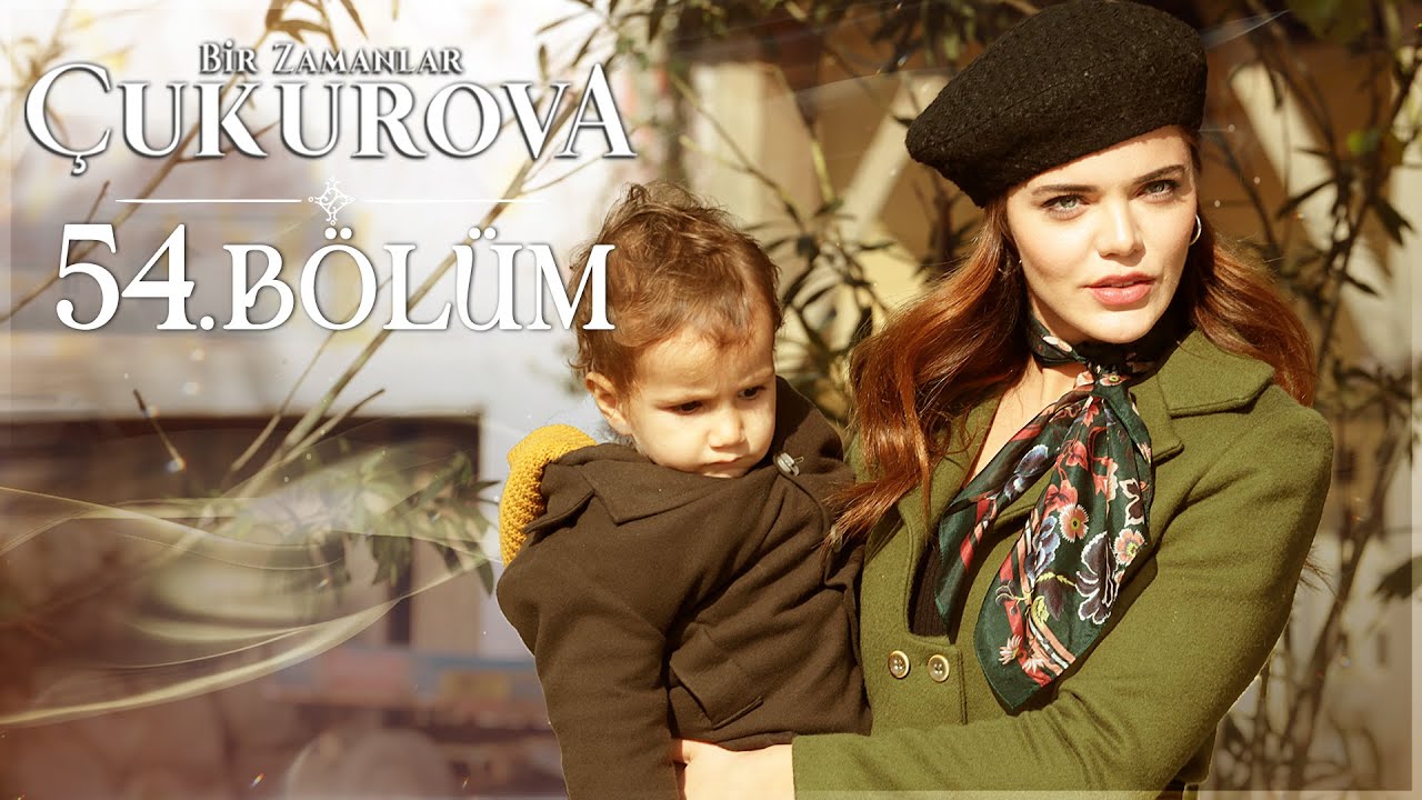 Bir Zamanlar Çukurova 54. Bölüm