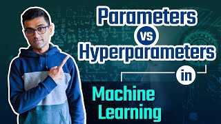 Parameters vs hyperparameters in machine learning