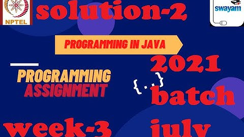 Programming in java-Nptel week 3||Programming assignment 2 nptel||NPTEL JAVA SOLUTION ||July 2021