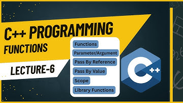 C++ Lecture 6: Functions in C++ | Parameters, Scope, Pass by Reference & Value for Beginners