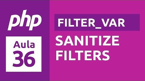 Curso de PHP 7 - Aula 36 - Sanitização (Sanitize Filters)