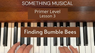 Bastien Primer Level - Lesson 3 - Finding Bumble Bees on the Piano