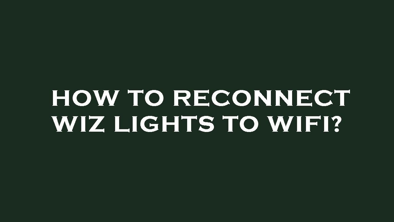 How to reconnect wiz lights to wifi? - YouTube