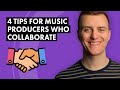 4 Tips for Music Producers Who Collaborate