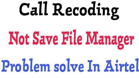 How To Fix Call Recoding Not Save in my File Manager Problem Solve in Airtel
