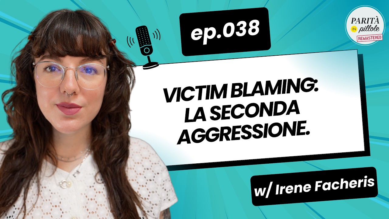 Ep. 038 – Victim blaming: quando la colpa ricade su chi subisce