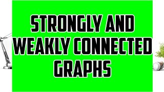 About Strongly and weakly connected graph with example in graph theory in discrete mathematics