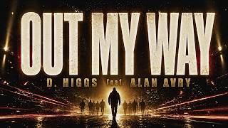 d. higgs - Out My Way (feat. Alan Avry) (Lyrics)