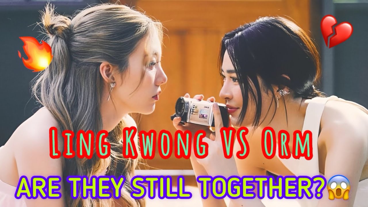 Ling Ling Kwong & Orm Kornnaphat Relationship EXPOSED… Are They Still
