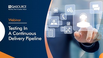 Webinar: Testing In A Continuous Delivery Pipeline | QASource
