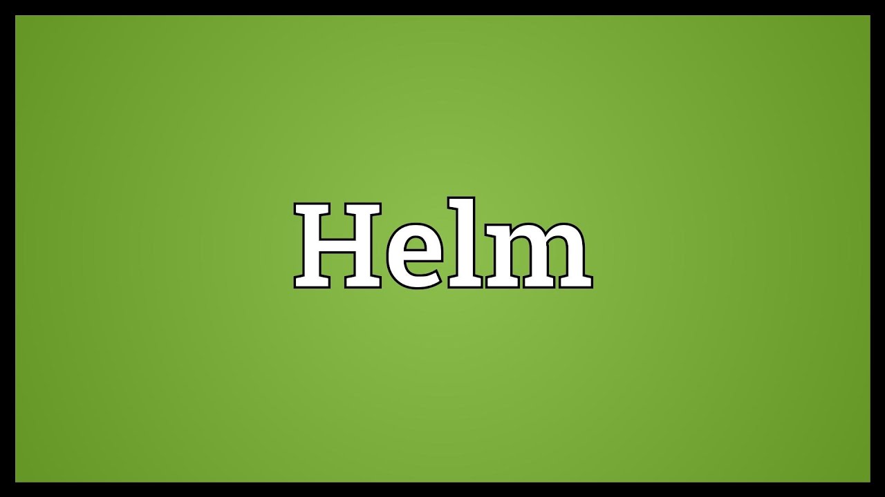 Helm Meaning - Youtube