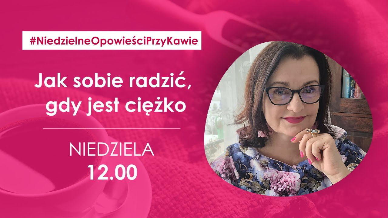 Jak sobie radzić, gdy jest ciężko?