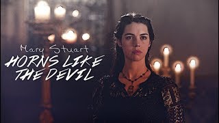 Mary Stuart | Horns Like The Devil