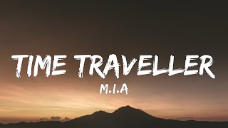 M.I.A - Time Traveller (Lyrics) Im a traveller (Hey, hey) time traveller [Tiktok Song]