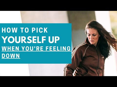 How To Pick Yourself Up When You're Feeling Down