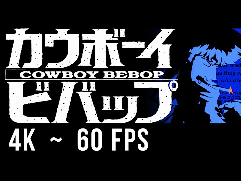 Cowboy Bebop — Tank! ✩ [intro/opening credits] 4K, 60 FPS