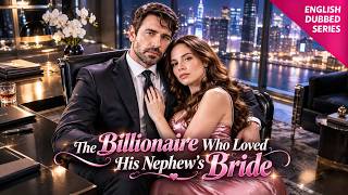 Forced to Marry a Rich Heir, She Fell for His Billionaire Uncle—Who Had Searched for Her 4 Years!