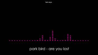 Download lagu park bird - are you lost (Garageband cover)