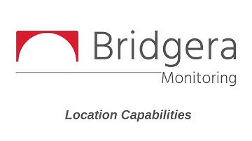 Bridgera Monitoring - Location Capabilities