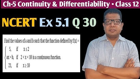 Find the values of a and b such that the function defined by is a continuous function f(x) =5 if x