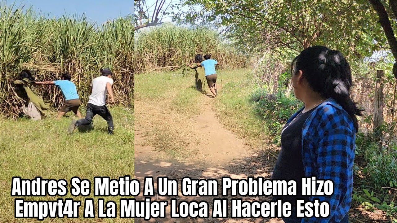 Andres Le Dio Un Gran Empvj0n A La Mujer Ioca Y La Tira Entre El Cañal