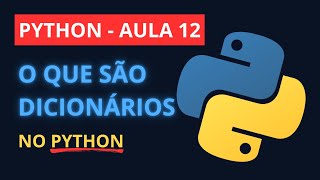 Aula 12 - Curso de Python Grátis | Dicionários em Python do Jeito Certo (2025)