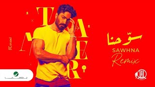tamer hosny sawhna & tamer ashour tegy ntrahn Remix