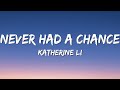 Katherine Li - Never Had a Chance (Lyrics)