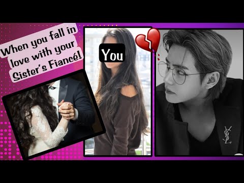 When you fall in love with your Sister’s Fiancé! 💔 #taehyungff #btstaehyungff #btsff