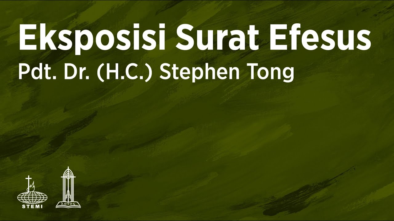 Eksposisi Surat Efesus (E12) - Pdt. Dr. (H.C.) Stephen Tong