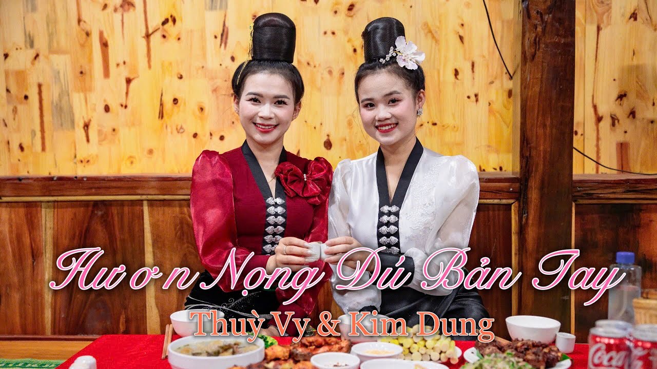 [MV] HƯƠN NỌNG DÚ BẢN TAY | NHÀ EM Ở BẢN THÁI | THÙY VY x KIM DUNG
