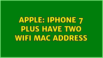 Apple: iPhone 7 Plus have two WiFi MAC address