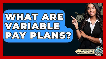 What Are Variable Pay Plans? - AssetsandOpportunity.org