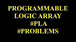 DPSD Unit 5 #PROGRAMMABLE LOGIC ARRAY #PLA #PROBLEMS